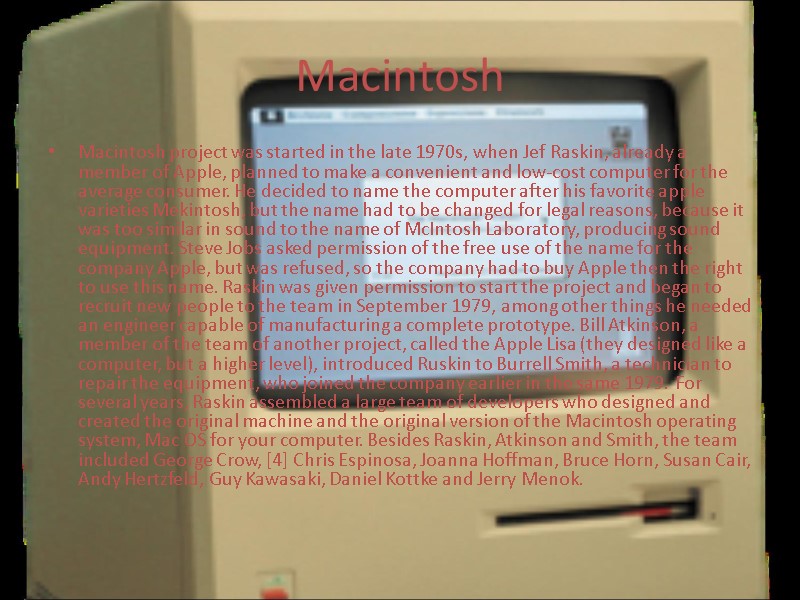 Macintosh Macintosh project was started in the late 1970s, when Jef Raskin, already a